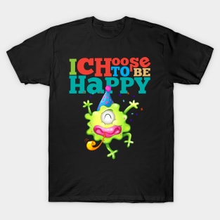 I Choose To Be Happy T-Shirt